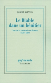 Le Diable dans un bénitier : L'art de la calomnie en France, 1650-1800