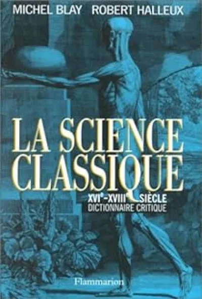 La science classique xvie-xviiie siecle dictionnaire critique