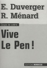 Vive Le Pen ! : Coups de colère