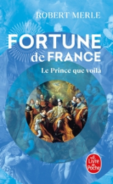 Fortune de France, tome 4 : Le Prince que voilÃ