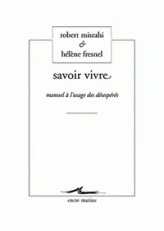 Savoir vivre : Manuel à l'usage des désespérés