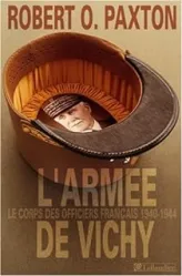 L'armée de Vichy. Le corps des officiers français, 1940-1944