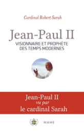 Jean-Paul II, visionnaire et prophète des temps modernes