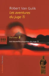 Les aventures du juge Ti, tome 3 : Les nouvelles enquêtes du juge Ti