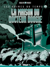 Les Abîmes du temps, tome 3 : La maison du docteur Boogie