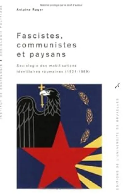 FASCISTES, COMMUNISTES ET PAYSANS. SOCIOLOGIE DES MOBILISATIONS IDENTITAIRES