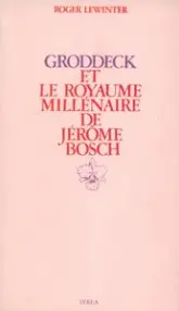 Groddeck et Le royaume millénaire de Jérôme Bosch