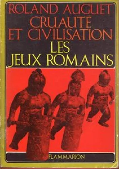 Cruauté et civilisation : les jeux romains