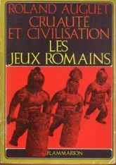 Cruauté et civilisation : les jeux romains