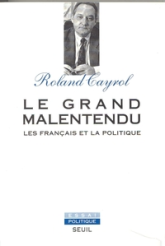 Le Grand Malentendu. Les Français et la politique