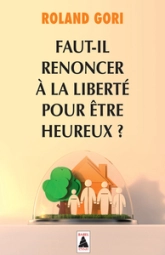 Faut-il renoncer à la liberté pour être heureux ?