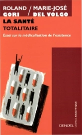 La Santé totalitaire : Essai sur la médicalisation de l'existence