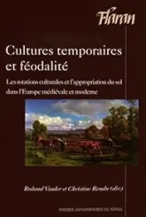 Cultures temporaires et féodalité : Les rotations culturales et l?appropriation du sol dans l?Europe médiévale et moderne