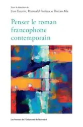 Penser le roman francophone contemporain