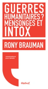 Guerres humanitaires: mensonges et intox