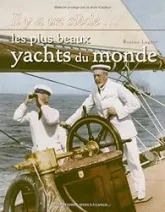 Il y a un siècle... Les plus beaux yachts du monde