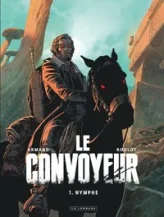 Le convoyeur, tome 1 : Nymphe