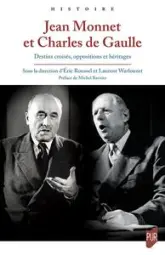 Jean Monnet et Charles de Gaulle: Destins croisés, oppositions et héritages