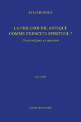 La philosophie antique comme exercice spirituel ?: Un paradigme en question