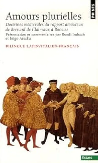 Amours plurielles : Doctrines médiévales du rapport amoureux de Bernard de Clairvaux à Boccace, Edition bilingue latin/italien-français