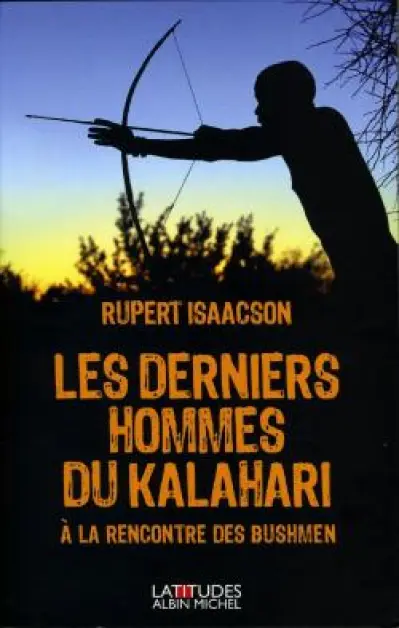 Les derniers hommes du Kalahari - À la rencontre des Bushmen