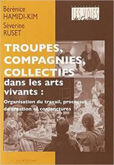 Troupes, compagnies, collectifs dans les arts vivants