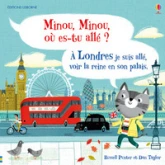 Minou, Minou, où es-tu allé ? A Londres je suis allé, voir la reine en son palais