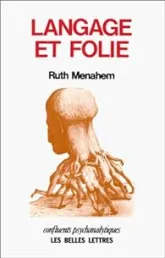 Langage et folie: Essai de psycho-rhétorique