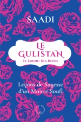 Le Gulistan ou le jardin des roses