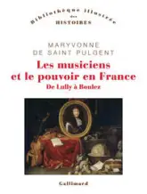 Les musiciens et le pouvoir en France: De Lully à Boulez