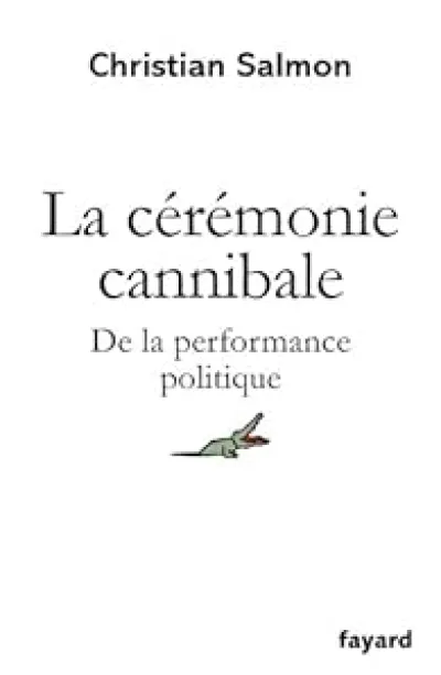 La Cérémonie cannibale: De la performance politique