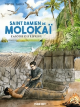 Saint Damien de Molokaï: L'apôtre des lépreux