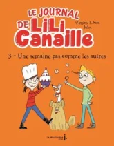 Le journal de Lili Canaille, tome 3 : Une semaine pas comme les autres