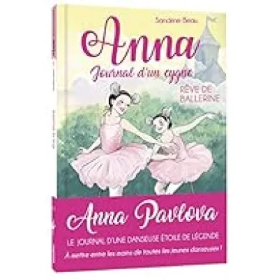 Anna, journal d'un cygne - Rêve de ballerine - Tome 6