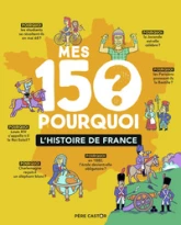 Mes 150 Pourquoi - L'histoire de France