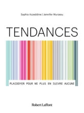 Tendances - Plaidoyer pour ne plus en suivre aucune