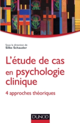 L'étude de cas en psychologie clinique: 4 approches théoriques