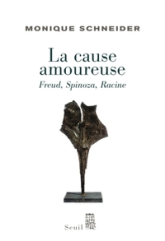 La cause amoureuse : Freud, Spinoza, Racine