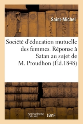 Société d'éducation mutuelle des femmes. Réponse à Satan au sujet de M. Proudhon