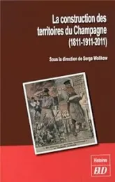 La construction des territoires du Champagne (1811-1911-2011)