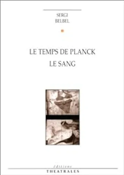 Le Temps de Planck, suivi de 'Le Sang