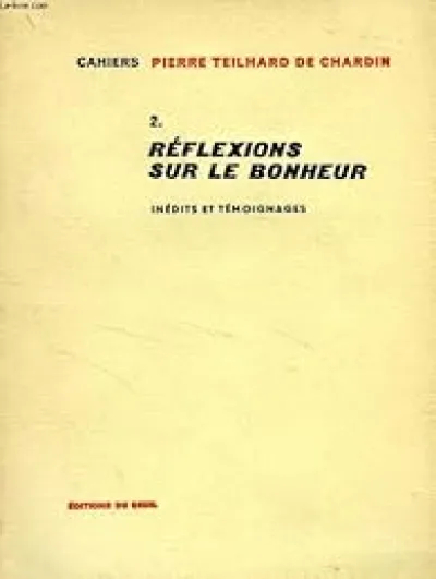 Cahiers Pierre Teilhard de Chardin, n°2 : Réflexions sur le bonheur