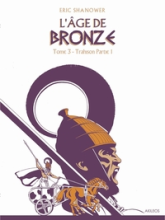 L'âge de bronze, tome 3.1 : Trahison (partie 1)