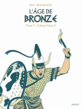 L'âge de bronze, tome 3.2 : Trahison (partie 2)