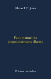 Petit manuel de postmodernisme illustré