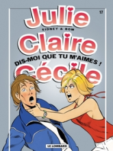 Julie, Claire, Cécile, tome 17 : Dis-moi que tu m'aimes !