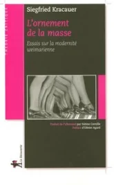 L'ornement de la masse : Essais sur la modernité weimarienne