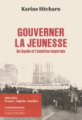 Gouverner la jeunesse: De Gaulle et l'ambition impériale