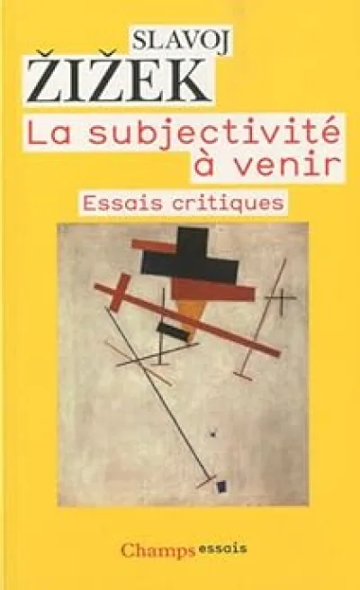 La subjectivité à venir : Essais critiques