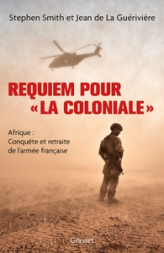 Requiem pour « la Coloniale »: Afrique : conquête et retraite de l'armée française